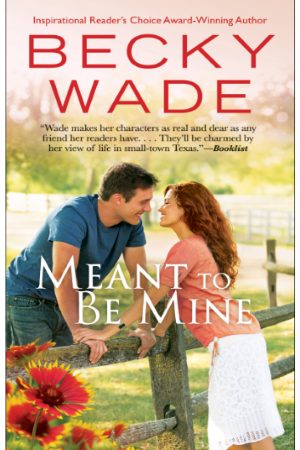 Contemporary romance novel 'Meant to Be Mine' by Becky Wade