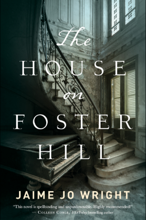 Suspense novel 'The House on Foster Hill' from Jaime Jo Wright